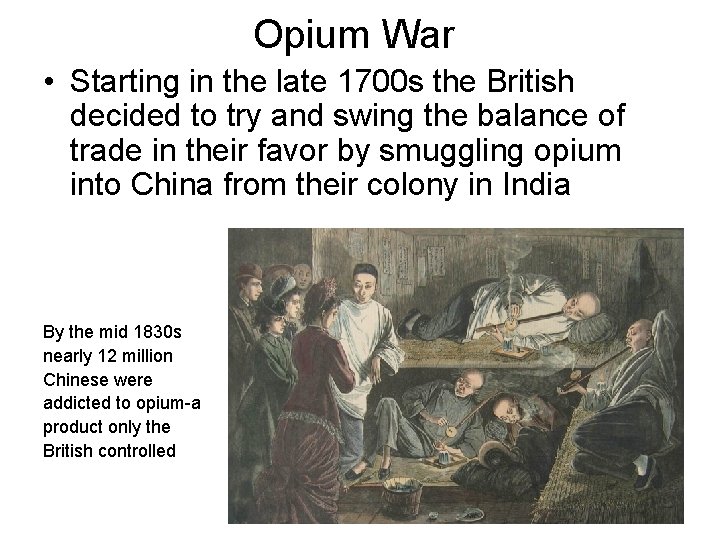 Opium War • Starting in the late 1700 s the British decided to try