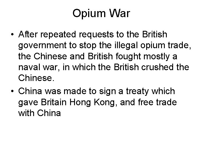Opium War • After repeated requests to the British government to stop the illegal