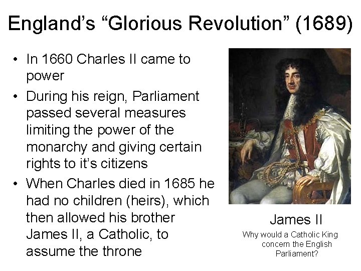 England’s “Glorious Revolution” (1689) • In 1660 Charles II came to power • During