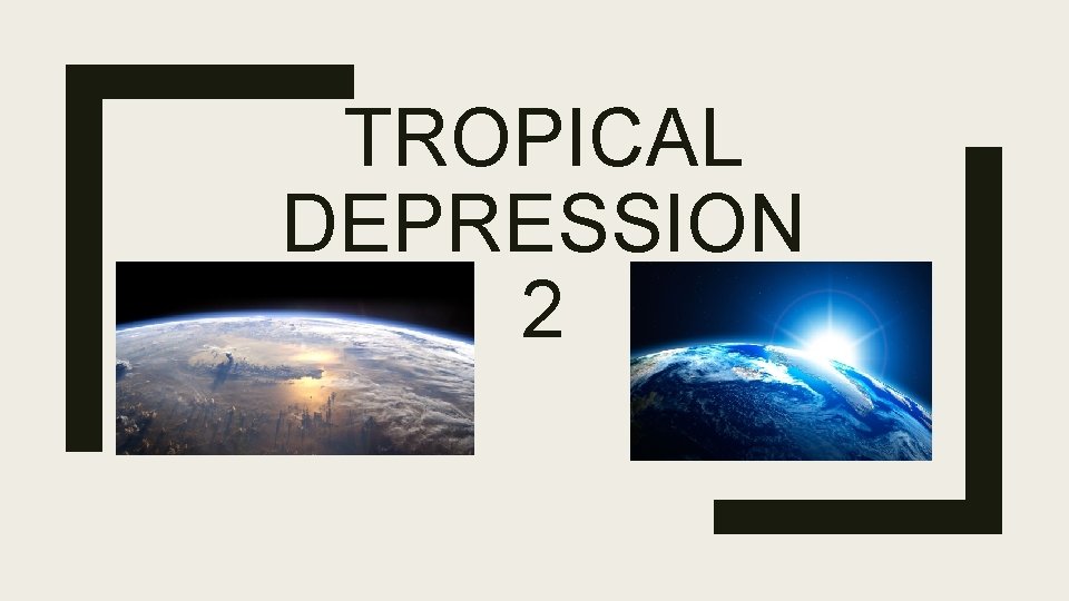 TROPICAL DEPRESSION 2 
