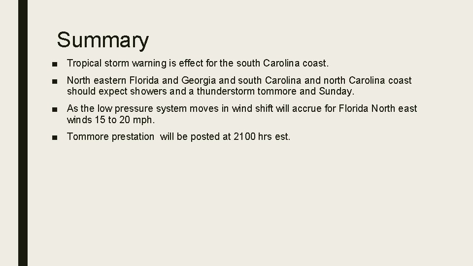 Summary ■ Tropical storm warning is effect for the south Carolina coast. ■ North