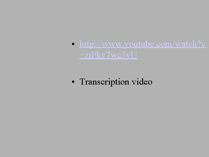  • http: //www. youtube. com/watch? v =zt. Pkv 7 wc 3 y. U