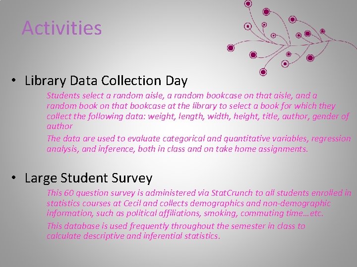 Activities • Library Data Collection Day Students select a random aisle, a random bookcase
