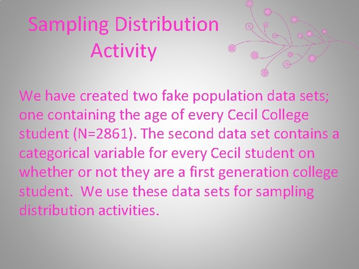 Sampling Distribution Activity We have created two fake population data sets; one containing the