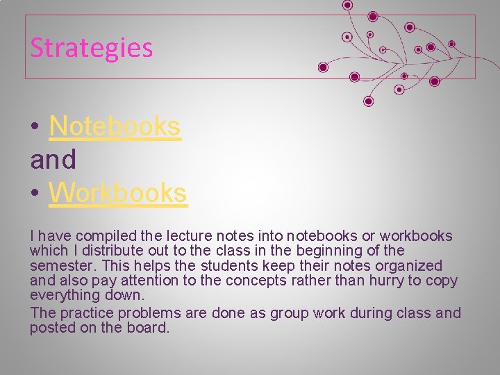 Strategies • Notebooks and • Workbooks I have compiled the lecture notes into notebooks