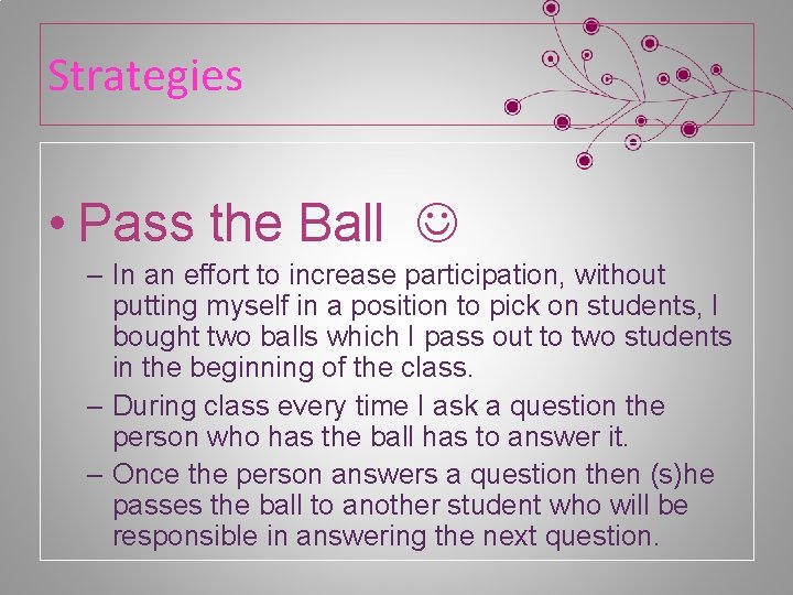 Strategies • Pass the Ball – In an effort to increase participation, without putting