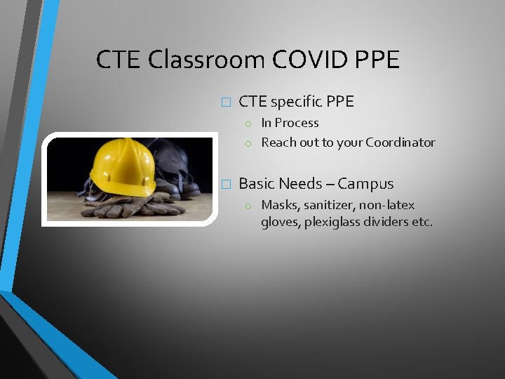 CTE Classroom COVID PPE � CTE specific PPE o In Process o Reach out