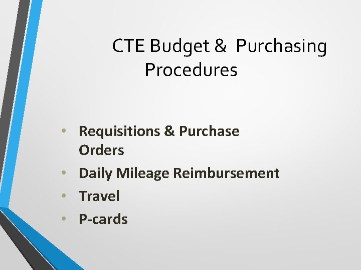 CTE Budget & Purchasing Procedures • Requisitions & Purchase Orders • Daily Mileage Reimbursement