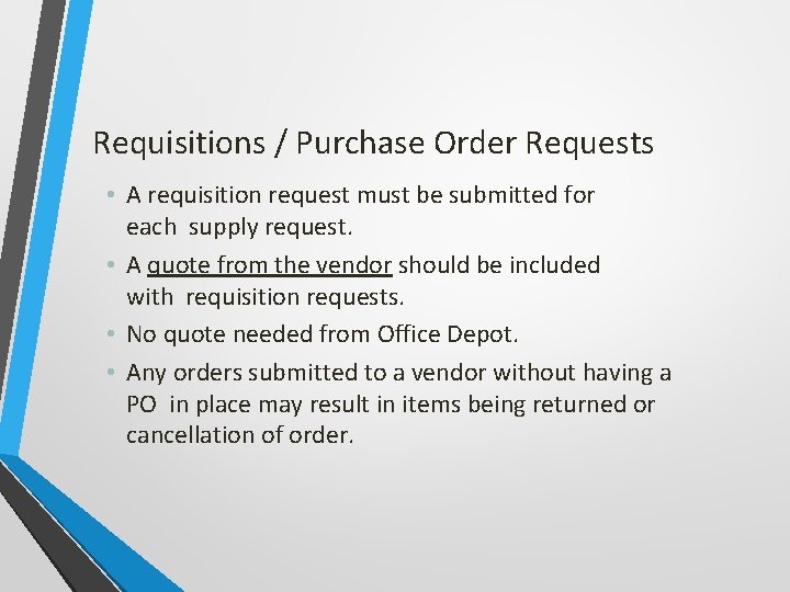 Requisitions / Purchase Order Requests • A requisition request must be submitted for each
