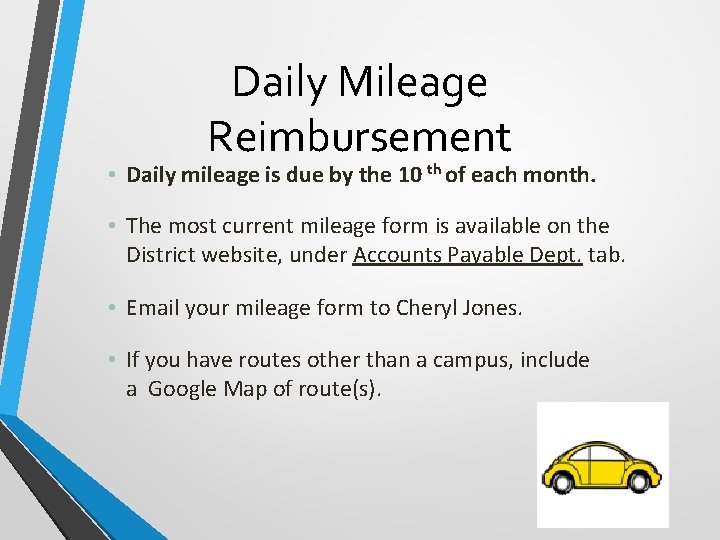 Daily Mileage Reimbursement • Daily mileage is due by the 10 th of each