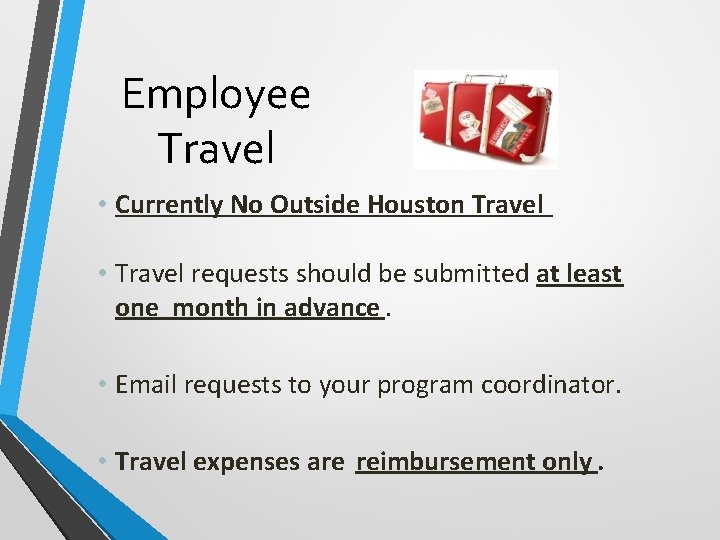 Employee Travel • Currently No Outside Houston Travel • Travel requests should be submitted