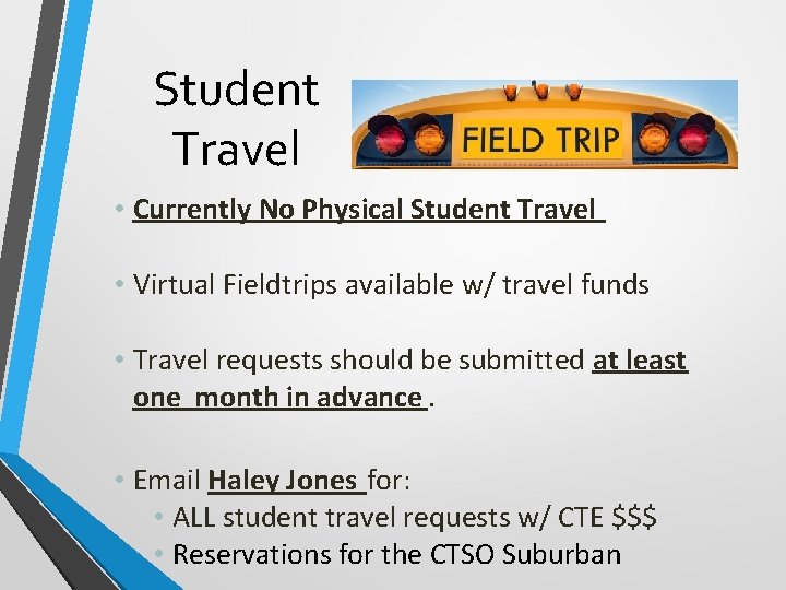 Student Travel • Currently No Physical Student Travel • Virtual Fieldtrips available w/ travel