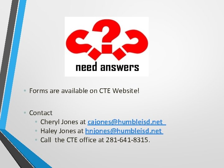  • Forms are available on CTE Website! • Contact • Cheryl Jones at