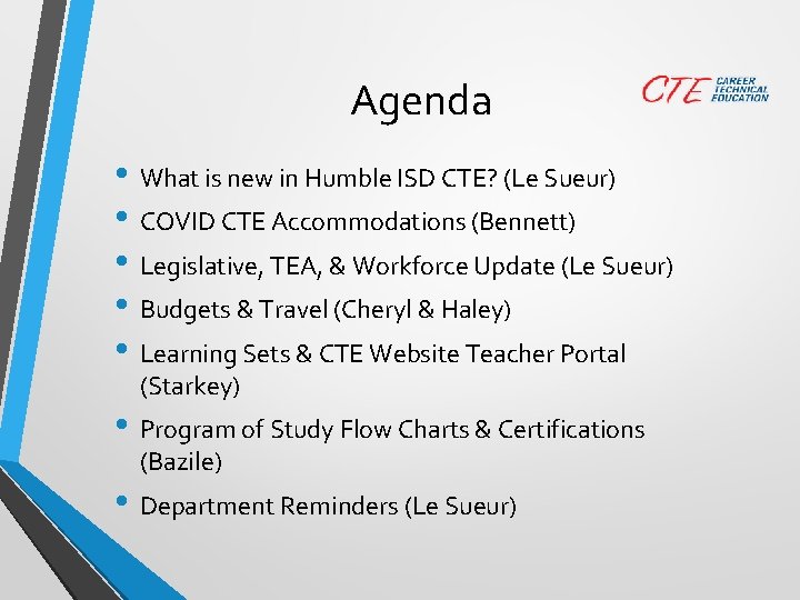 Agenda • What is new in Humble ISD CTE? (Le Sueur) • COVID CTE