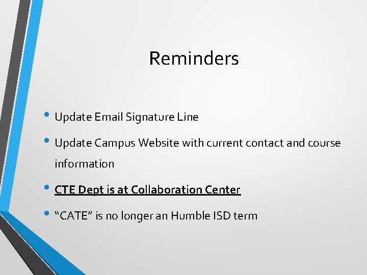 Reminders • Update Email Signature Line • Update Campus Website with current contact and