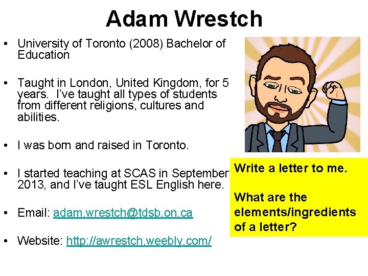Adam Wrestch • University of Toronto (2008) Bachelor of Education • Taught in London,