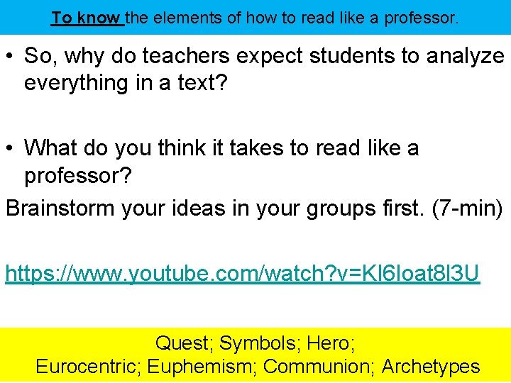 To know the elements of how to read like a professor. • So, why
