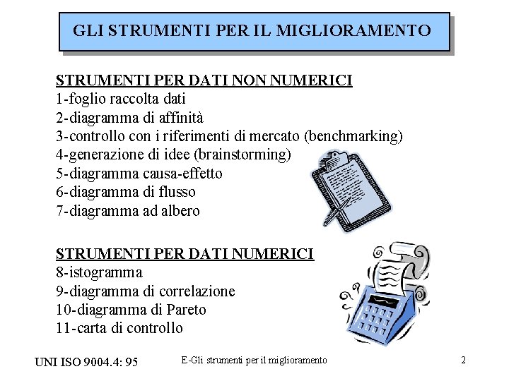 GLI STRUMENTI PER IL MIGLIORAMENTO STRUMENTI PER DATI NON NUMERICI 1 -foglio raccolta dati