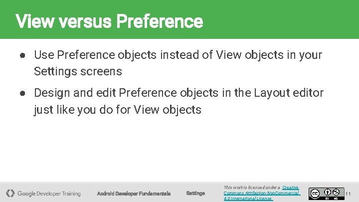 View versus Preference ● Use Preference objects instead of View objects in your Settings