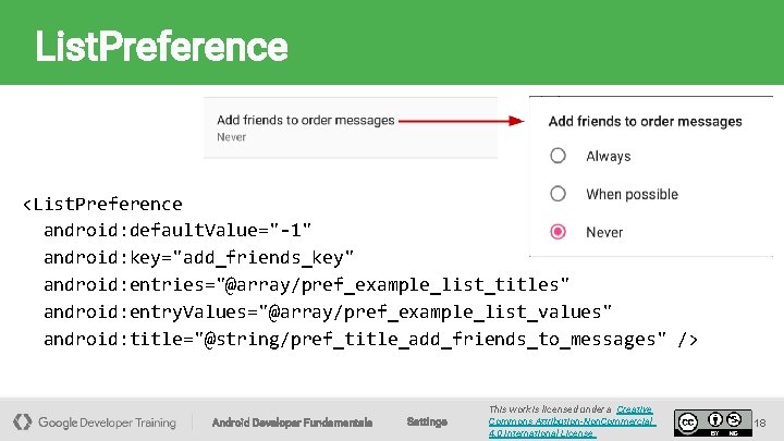 List. Preference <List. Preference android: default. Value="-1" android: key="add_friends_key" android: entries="@array/pref_example_list_titles" android: entry. Values="@array/pref_example_list_values"