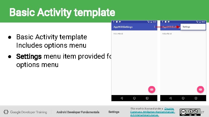 Basic Activity template ● Basic Activity template Includes options menu ● Settings menu item