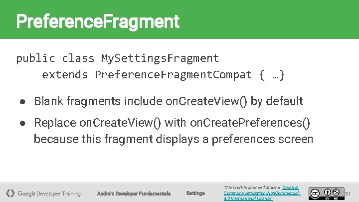 Preference. Fragment public class My. Settings. Fragment extends Preference. Fragment. Compat { …} ●