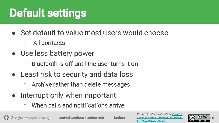 Default settings ● Set default to value most users would choose ○ All contacts
