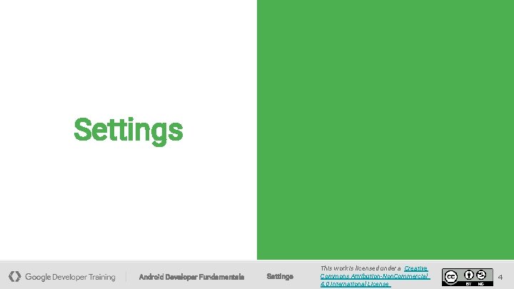 Settings Android Developer Fundamentals Settings This work is licensed under a Creative Commons Attribution-Non.