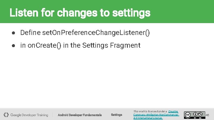 Listen for changes to settings ● Define set. On. Preference. Change. Listener() ● in