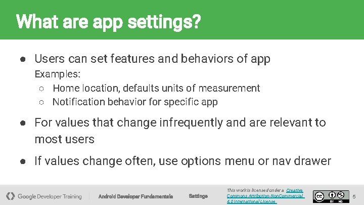 What are app settings? ● Users can set features and behaviors of app Examples: