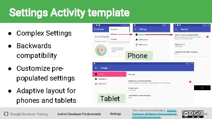 Settings Activity template ● Complex Settings ● Backwards compatibility Phone ● Customize prepopulated settings