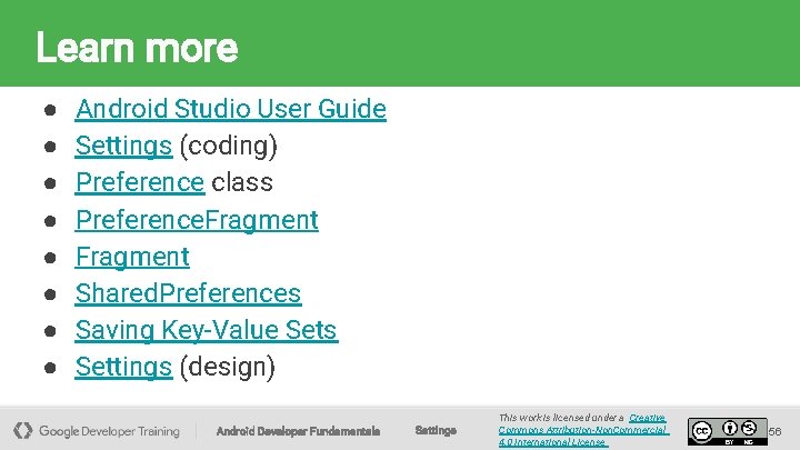 Learn more ● ● ● ● Android Studio User Guide Settings (coding) Preference class