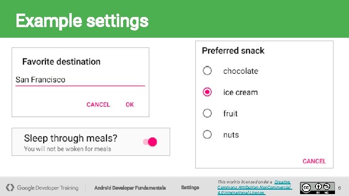 Example settings Android Developer Fundamentals Settings This work is licensed under a Creative Commons