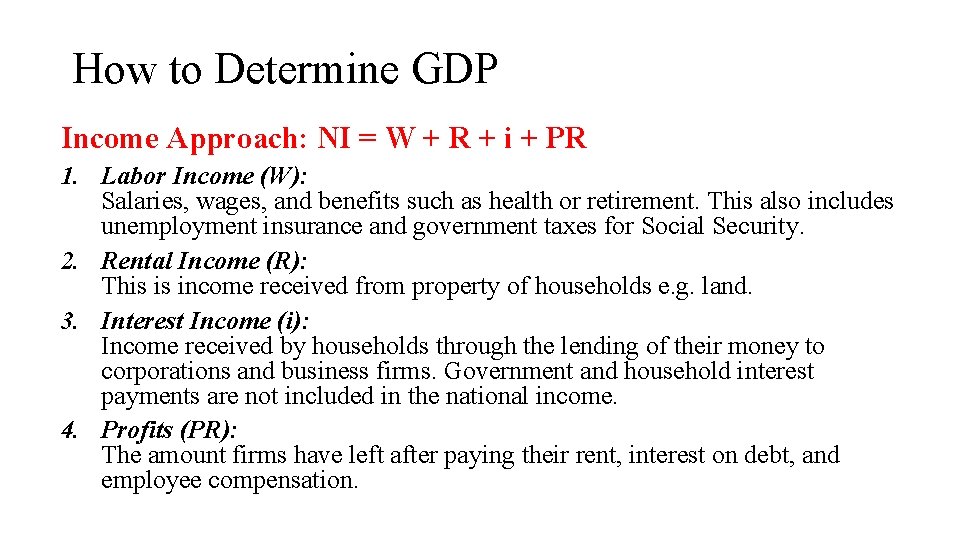How to Determine GDP Income Approach: NI = W + R + i +