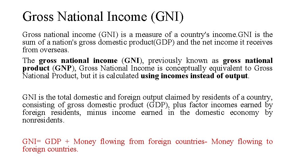 Gross National Income (GNI) Gross national income (GNI) is a measure of a country's