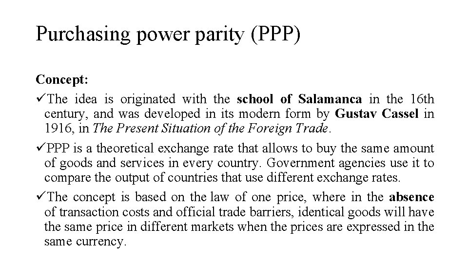 Purchasing power parity (PPP) Concept: üThe idea is originated with the school of Salamanca