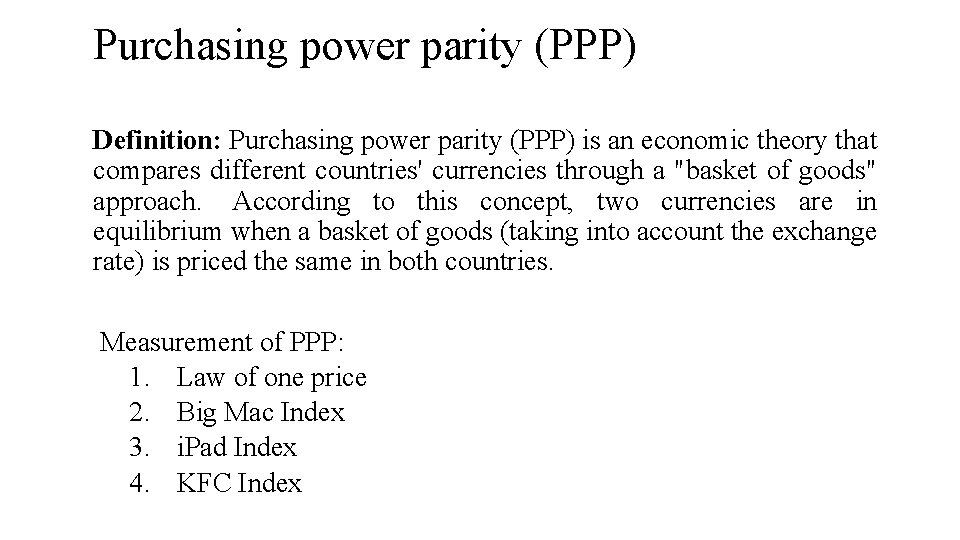 Purchasing power parity (PPP) Definition: Purchasing power parity (PPP) is an economic theory that