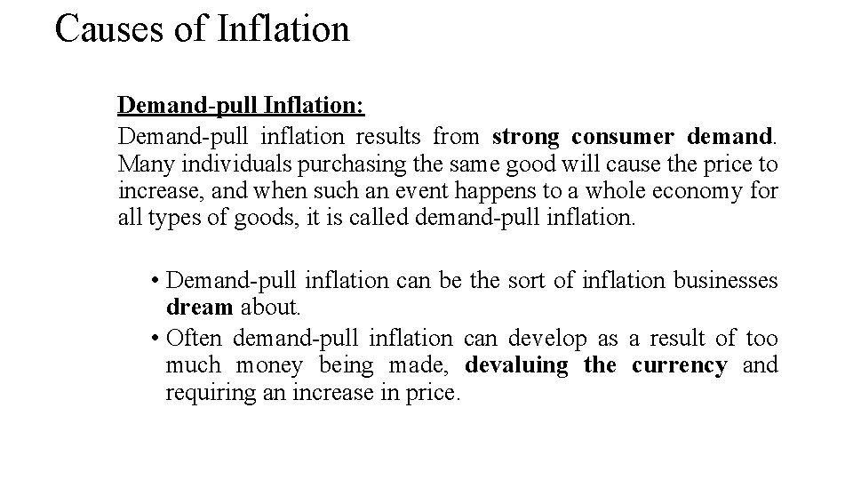 Causes of Inflation Demand-pull Inflation: Demand-pull inflation results from strong consumer demand. Many individuals