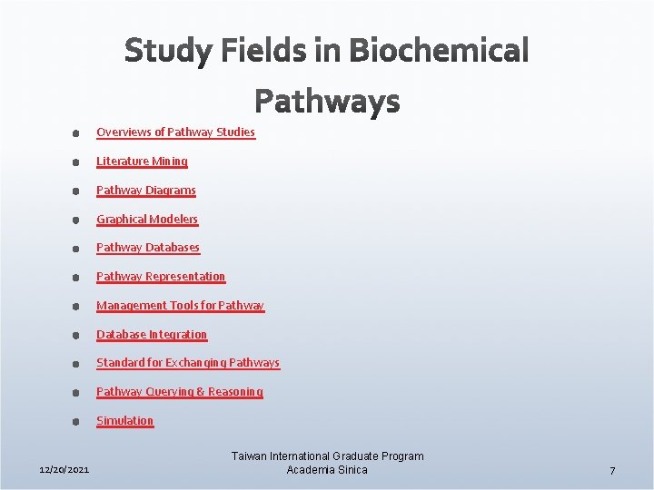 Overviews of Pathway Studies Literature Mining Pathway Diagrams Graphical Modelers Pathway Databases Pathway Representation