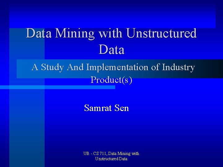 Data Mining with Unstructured Data A Study And Implementation of Industry Product(s) Samrat Sen