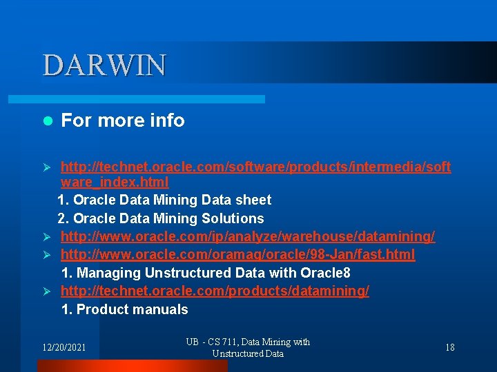 DARWIN l For more info http: //technet. oracle. com/software/products/intermedia/soft ware_index. html 1. Oracle Data