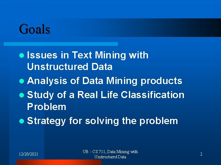 Goals l Issues in Text Mining with Unstructured Data l Analysis of Data Mining