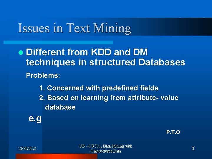 Issues in Text Mining l Different from KDD and DM techniques in structured Databases