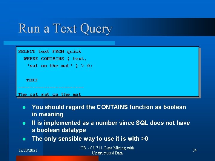 Run a Text Query SELECT text FROM quick WHERE CONTAINS ( text, 'sat on