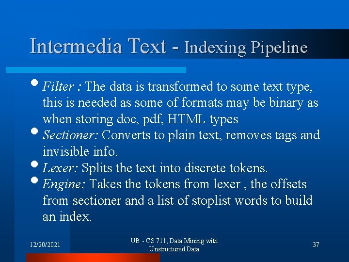 Intermedia Text - Indexing Pipeline • Filter : The data is transformed to some