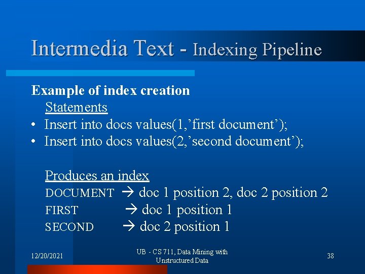Intermedia Text - Indexing Pipeline Example of index creation Statements • Insert into docs