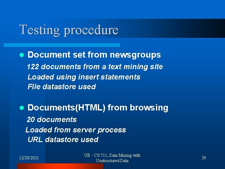 Testing procedure l Document set from newsgroups 122 documents from a text mining site