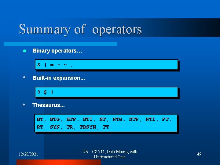 Summary of operators l Binary operators… & | = - ~ , • Built-in