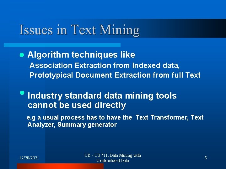 Issues in Text Mining l Algorithm techniques like Association Extraction from Indexed data, Prototypical