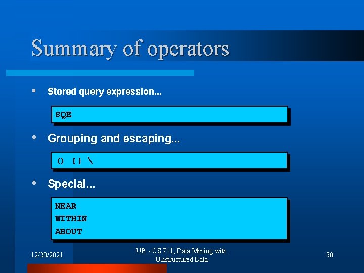 Summary of operators • Stored query expression. . . SQE • Grouping and escaping.